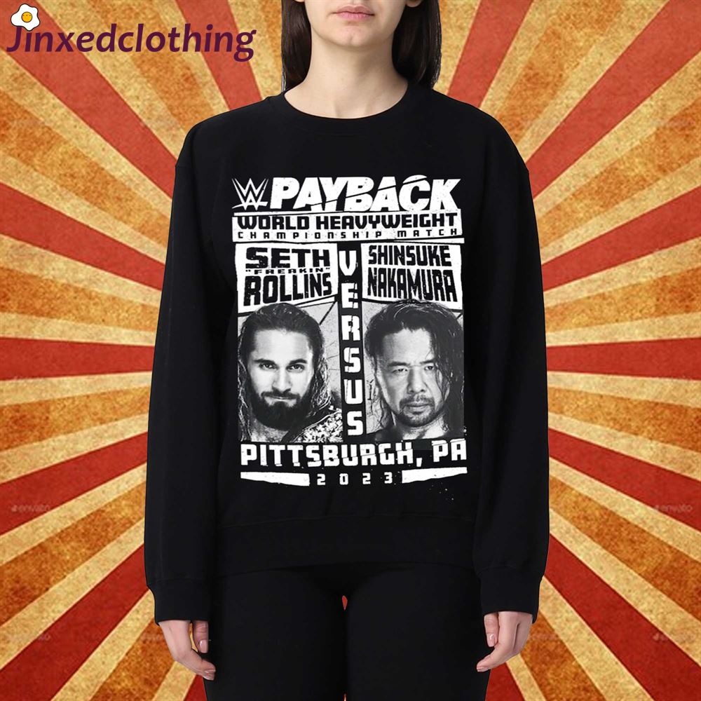 Seth Freakin Rollins Vs Shinsuke Nakamura 2023 Payback World Heavyweight Championship Match T-shirt 